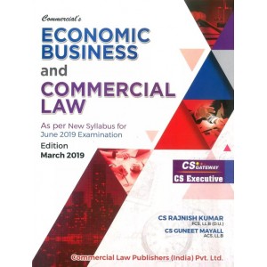 Commercial's Economic Business and Commercial Law for CS Executive June 2019 Exam [New Syllabus] by CS. Rajnish Kumar, CS. Guneet Mayall